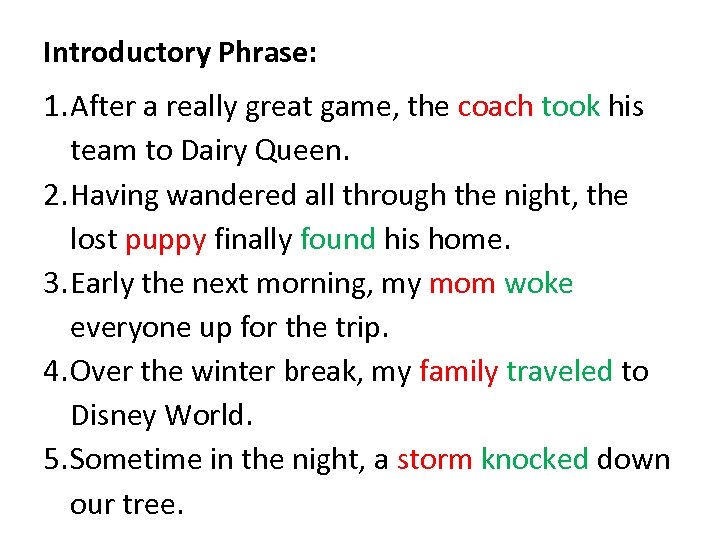 Introductory Phrase: 1. After a really great game, the coach took his team to