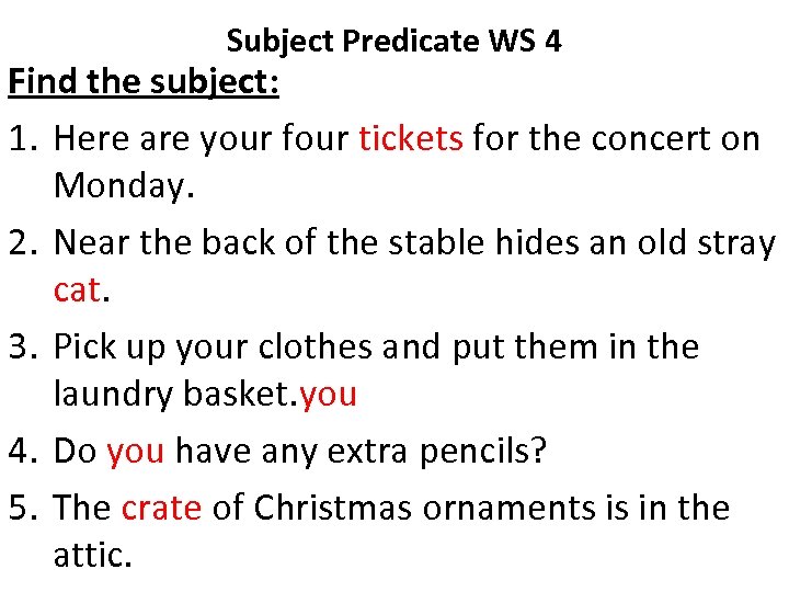 Subject Predicate WS 4 Find the subject: 1. Here are your four tickets for