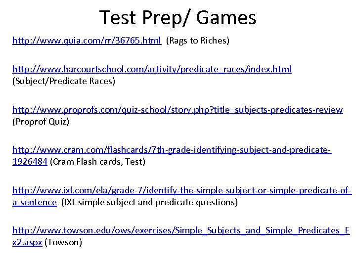 Test Prep/ Games http: //www. quia. com/rr/36765. html (Rags to Riches) http: //www. harcourtschool.