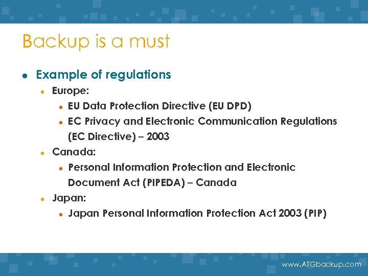 Backup is a must l Example of regulations l l l Europe: l EU