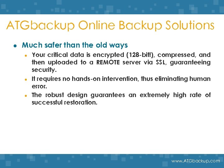ATGbackup Online Backup Solutions l Much safer than the old ways l l l