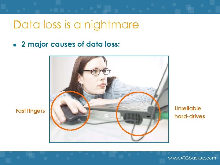 Data loss is a nightmare l 2 major causes of data loss: Fast fingers