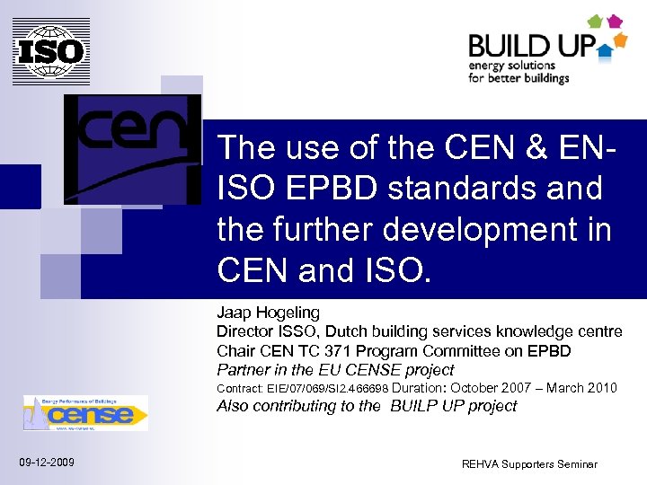 The use of the CEN & ENISO EPBD standards and the further development in