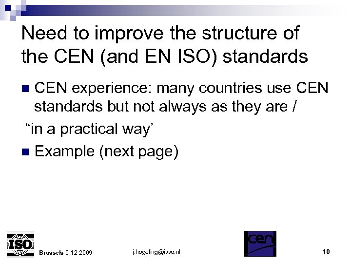 Need to improve the structure of the CEN (and EN ISO) standards CEN experience: