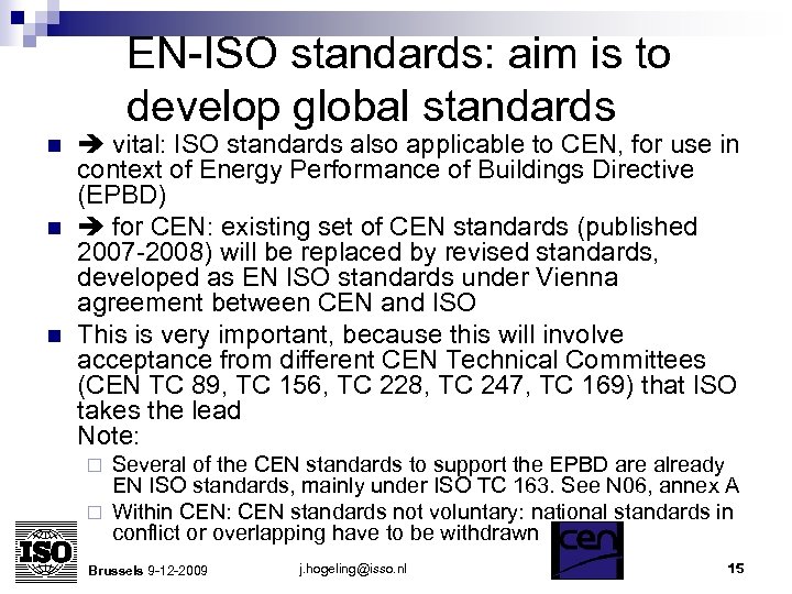 EN-ISO standards: aim is to develop global standards n n n vital: ISO standards