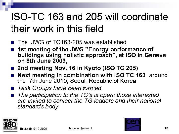 ISO-TC 163 and 205 will coordinate their work in this field n n n