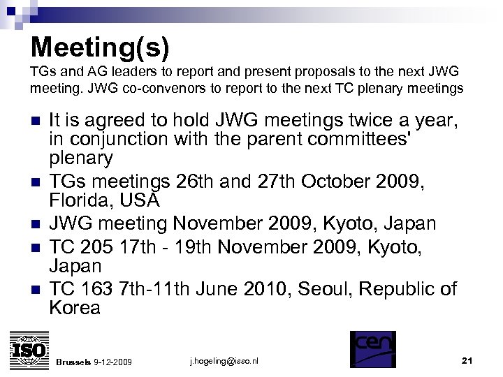 Meeting(s) TGs and AG leaders to report and present proposals to the next JWG