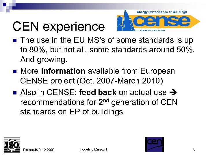 CEN experience n n n The use in the EU MS’s of some standards