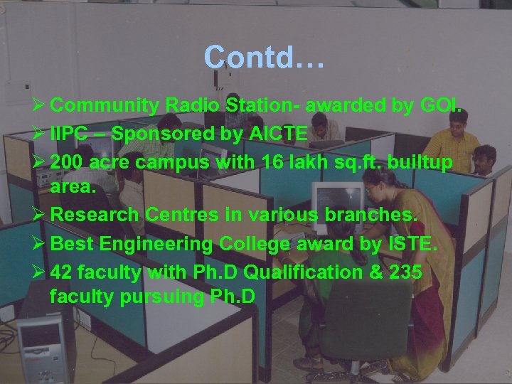 Contd… Ø Community Radio Station- awarded by GOI. Ø IIPC – Sponsored by AICTE