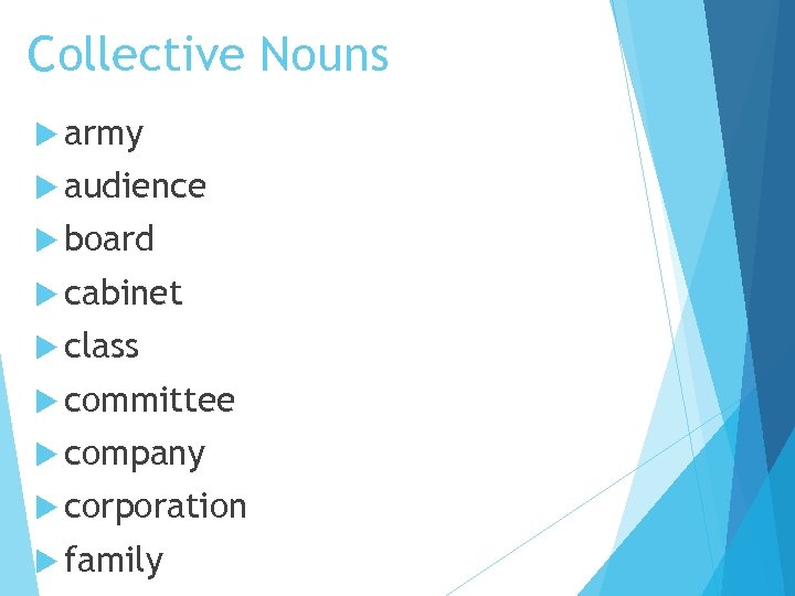 Collective Nouns army audience board cabinet class committee company corporation family 