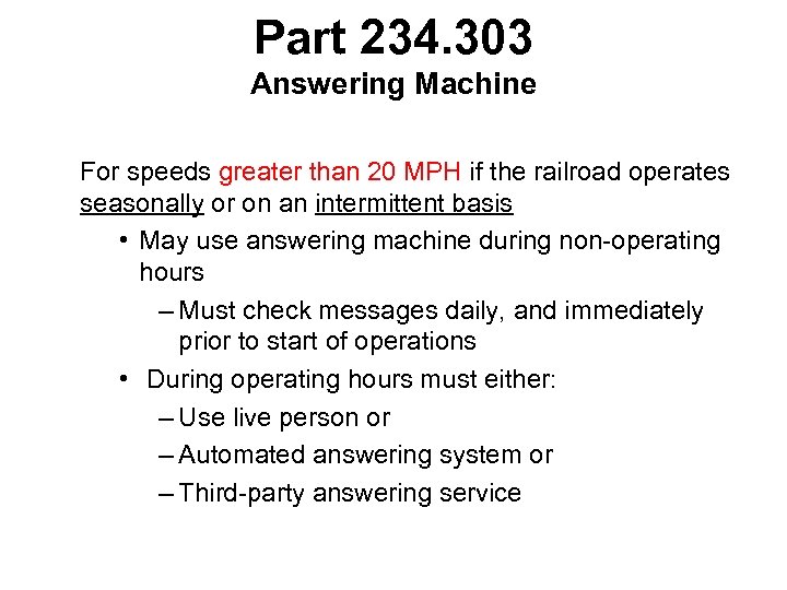 Part 234. 303 Answering Machine For speeds greater than 20 MPH if the railroad