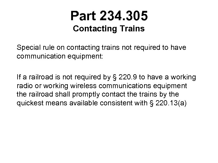 Part 234. 305 Contacting Trains Special rule on contacting trains not required to have