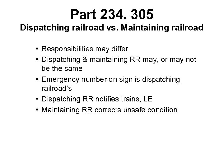 Part 234. 305 Dispatching railroad vs. Maintaining railroad • Responsibilities may differ • Dispatching