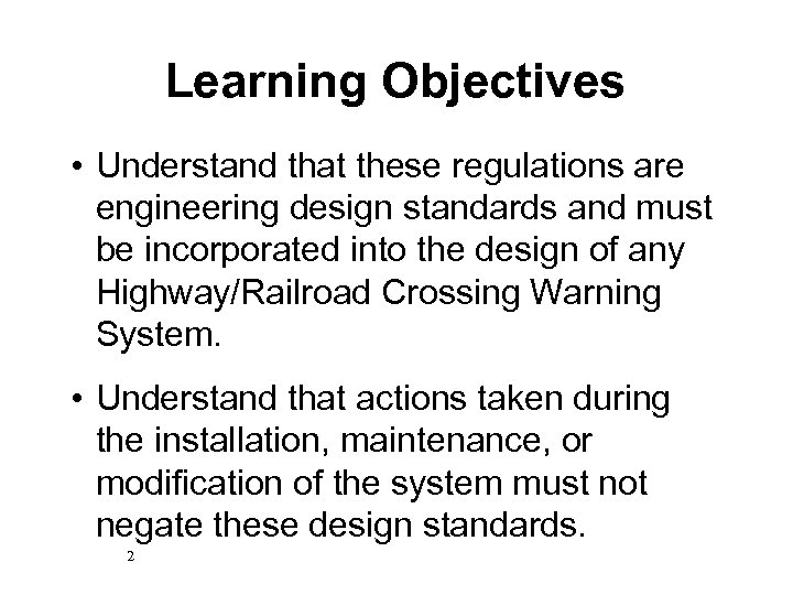 Learning Objectives • Understand that these regulations are engineering design standards and must be