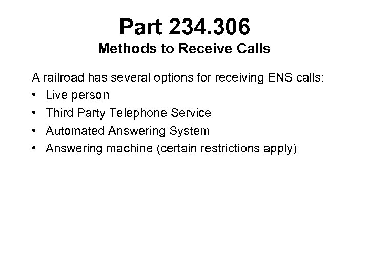 Part 234. 306 Methods to Receive Calls A railroad has several options for receiving