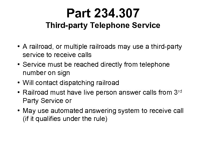 Part 234. 307 Third-party Telephone Service • A railroad, or multiple railroads may use