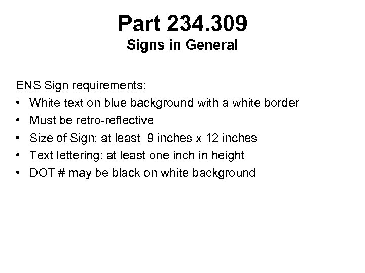 Part 234. 309 Signs in General ENS Sign requirements: • White text on blue