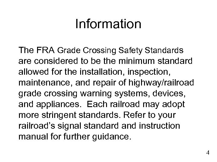 Information The FRA Grade Crossing Safety Standards are considered to be the minimum standard