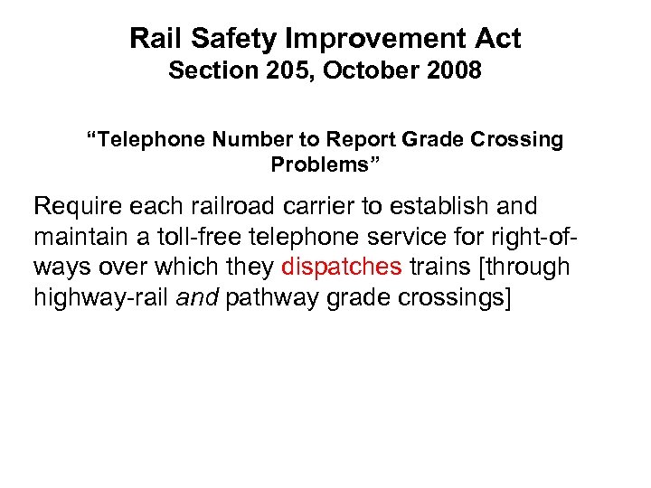 Rail Safety Improvement Act Section 205, October 2008 “Telephone Number to Report Grade Crossing