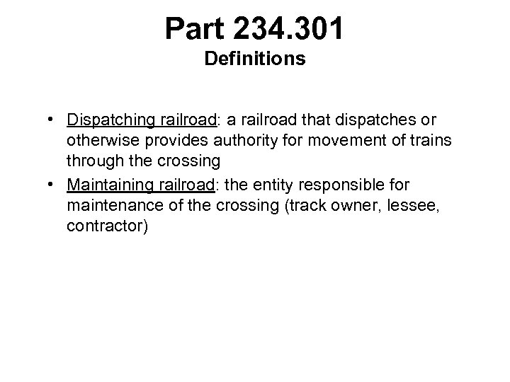 Part 234. 301 Definitions • Dispatching railroad: a railroad that dispatches or otherwise provides