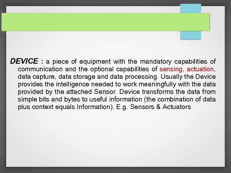 DEVICE : a piece of equipment with the mandatory capabilities of communication and the