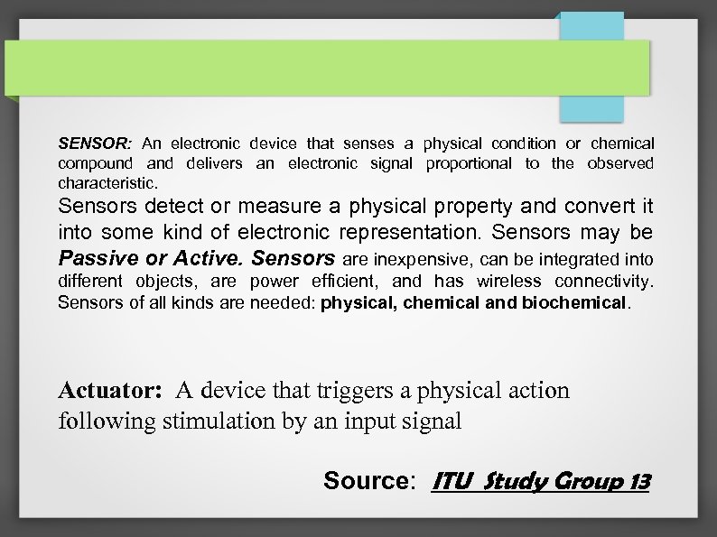 SENSOR: An electronic device that senses a physical condition or chemical compound and delivers