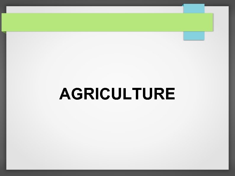 AGRICULTURE 