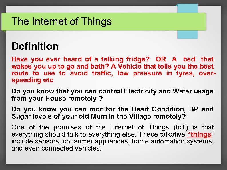 The Internet of Things Definition Have you ever heard of a talking fridge? OR
