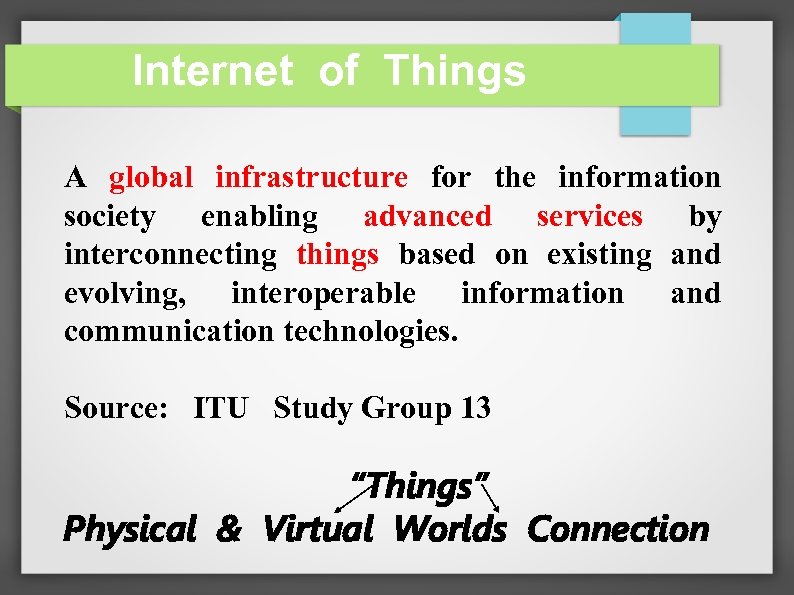 Internet of Things A global infrastructure for the information society enabling advanced services by