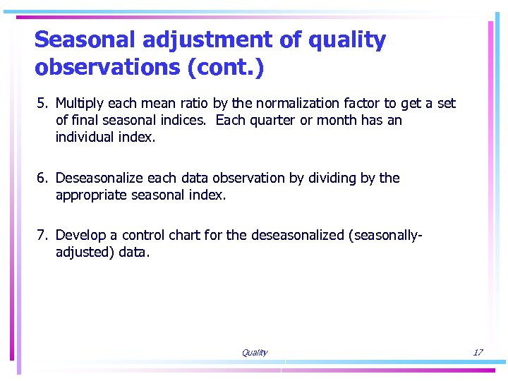 Seasonal adjustment of quality observations (cont. ) 5. Multiply each mean ratio by the