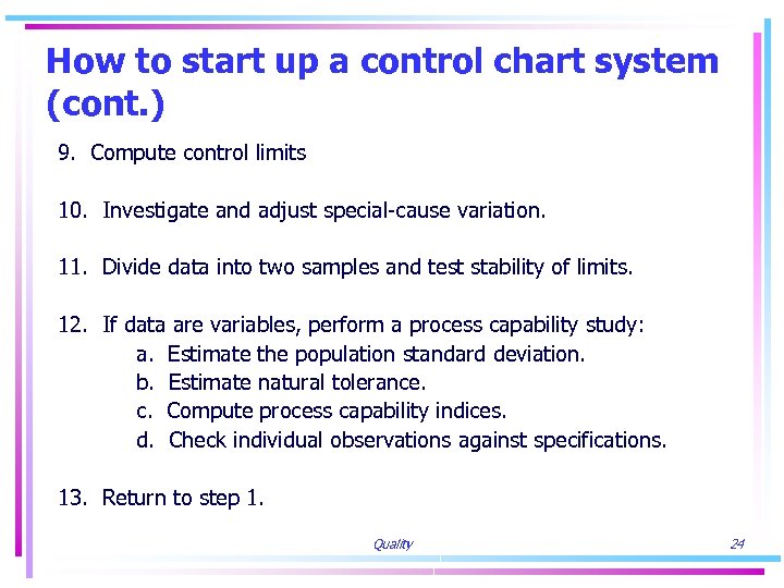How to start up a control chart system (cont. ) 9. Compute control limits