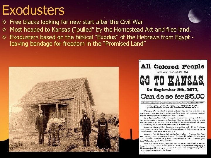 Exodusters ◊ Free blacks looking for new start after the Civil War ◊ Most