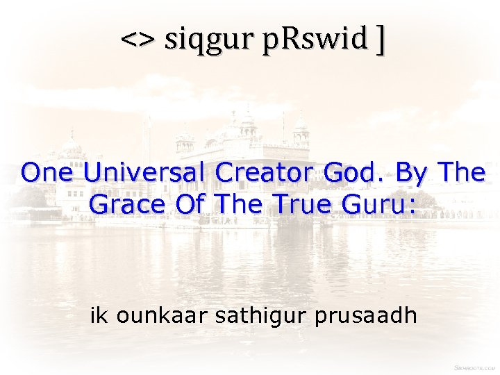 <> siqgur p. Rswid ] One Universal Creator God. By The Grace Of The