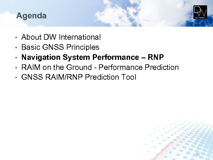 Agenda • • • About DW International Basic GNSS Principles Navigation System Performance –