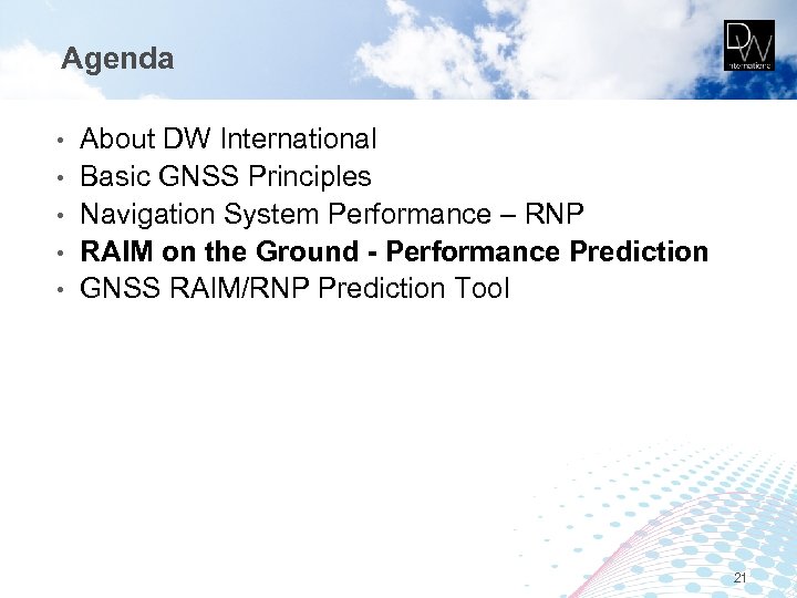 Agenda • • • About DW International Basic GNSS Principles Navigation System Performance –