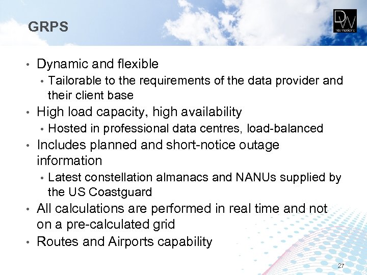 GRPS • Dynamic and flexible • • High load capacity, high availability • •