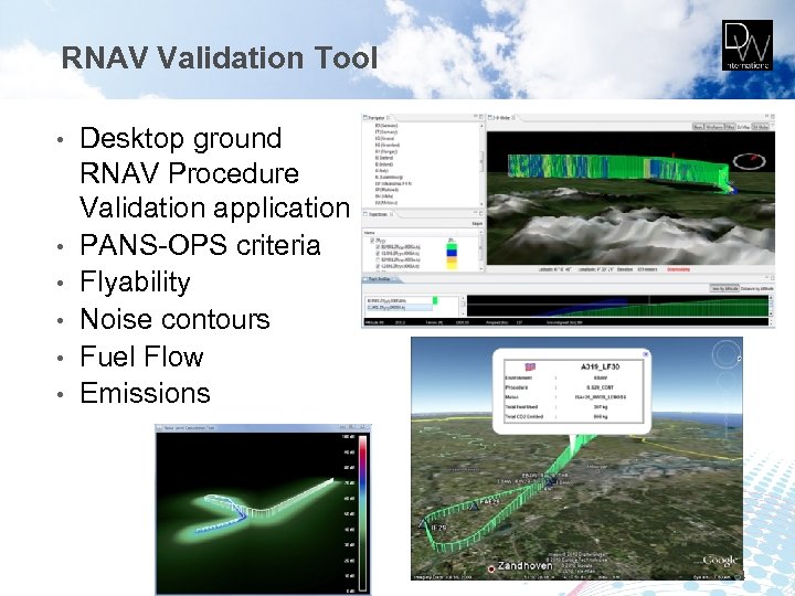 RNAV Validation Tool • • • Desktop ground RNAV Procedure Validation application PANS-OPS criteria
