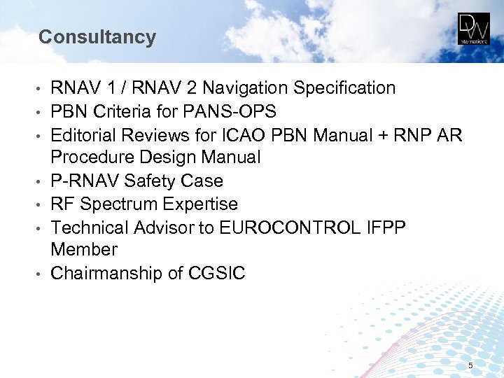 Consultancy • • RNAV 1 / RNAV 2 Navigation Specification PBN Criteria for PANS-OPS