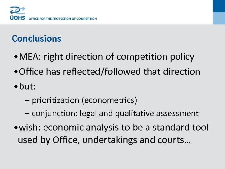 Conclusions • MEA: right direction of competition policy • Office has reflected/followed that direction
