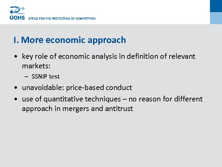 I. More economic approach • key role of economic analysis in definition of relevant