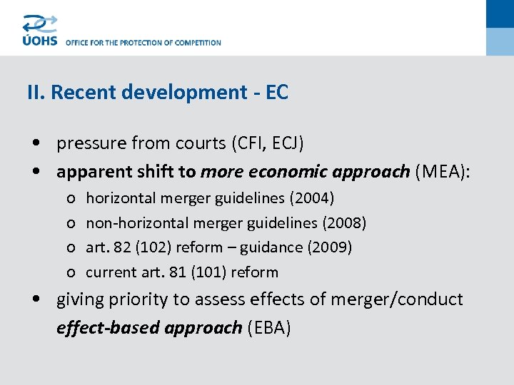 II. Recent development - EC • pressure from courts (CFI, ECJ) • apparent shift