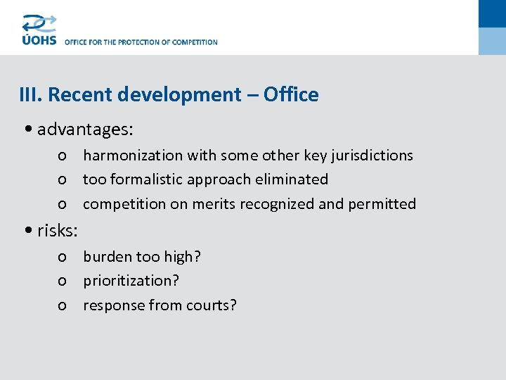 III. Recent development – Office • advantages: o harmonization with some other key jurisdictions
