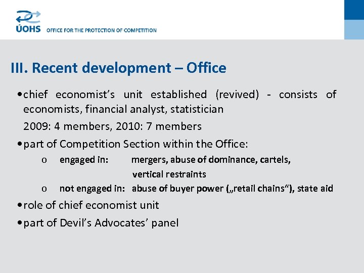 III. Recent development – Office • chief economist’s unit established (revived) - consists of