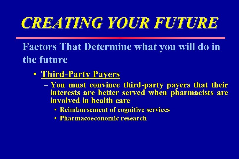 CREATING YOUR FUTURE Factors That Determine what you will do in the future •