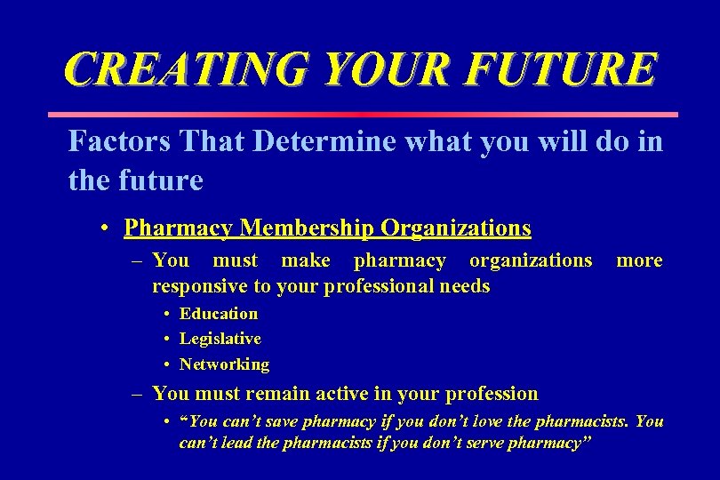 CREATING YOUR FUTURE Factors That Determine what you will do in the future •