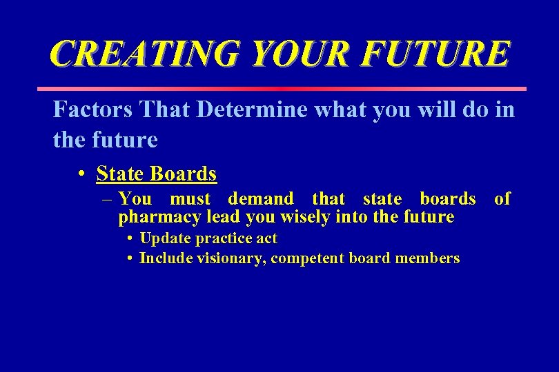 CREATING YOUR FUTURE Factors That Determine what you will do in the future •