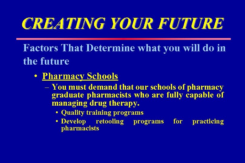 CREATING YOUR FUTURE Factors That Determine what you will do in the future •