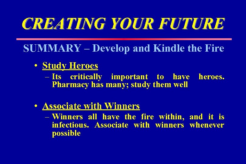 CREATING YOUR FUTURE SUMMARY – Develop and Kindle the Fire • Study Heroes –