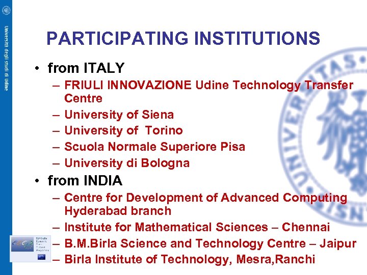 PARTICIPATING INSTITUTIONS • from ITALY – FRIULI INNOVAZIONE Udine Technology Transfer Centre – University