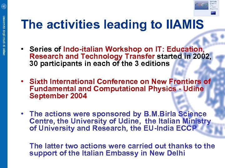 The activities leading to IIAMIS • Series of Indo-italian Workshop on IT: Education, Research